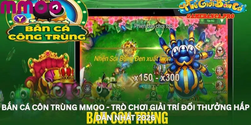 Bắn Cá Côn Trùng Mmoo - Trò Chơi Giải Trí Đổi Thưởng Hấp Dẫn Nhất 2026